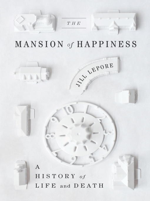 Title details for The Mansion of Happiness by Jill Lepore - Wait list
